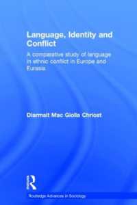 言語、アイデンティティと紛争：欧州・ユーラシアの比較研究<br>Language, Identity and Conflict : A Comparative Study of Language in Ethnic Conflict in Europe and Eurasia (Routledge Advances in Sociology)