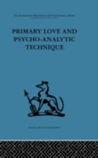Primary Love and Psychoanalytic Technique (International Behavioural and Social Sciences, Classics from the Tavistock Press) （Reprint）