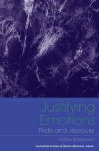 感情の正当化：驕りと妬み<br>Justifying Emotions : Pride and Jealousy (Routledge Studies in Ethics and Moral Theory)