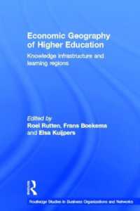 高等教育の経済地理学<br>Economic Geography of Higher Education : Knowledge, Infrastructure and Learning Regions (Routledge Studies in Business Organizations and Networks)
