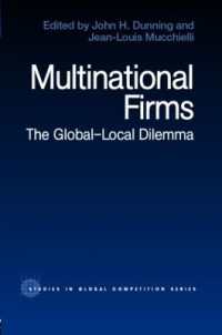 多国籍企業：グローバル・ローカル戦略のジレンマ<br>Multinational Firms : The Global-Local Dilemma (Routledge Studies in Global Competition)
