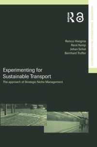 Experimenting for Sustainable Transport : The Approach of Strategic Niche Management (Transport, Development and Sustainability Series)