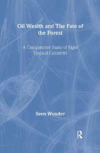 石油資源の森林破壊への影響：比較研究<br>Oil Wealth and the Fate of the Forest : A Comparative Study of Eight Tropical Countries (Routledge Explorations in Environmental Economics)