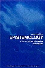 Epistemology : A Contemporary Introduction to the Theory of Knowledge (Routledge Contemporary Introductions Tophilosophy) （2ND）