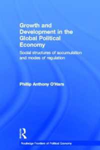 グローバル政治経済における成長と開発<br>Growth and Development in the Global Political Economy : Modes of Regulation and Social Structures of Accumulation (Routledge Frontiers of Political Economy)