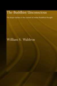 The Buddhist Unconscious : The Alaya-vijñana in the context of Indian Buddhist Thought (Routledge Critical Studies in Buddhism)