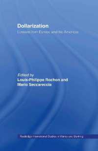 ドル化：通貨統合とその教訓<br>Dollarization : Lessons from Europe for the Americas (Routledge International Studies in Money and Banking)