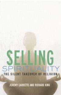 スピリチュアリティ産業：宗教を蝕む心のビジネス<br>Selling Spirituality : The Silent Takeover of Religion