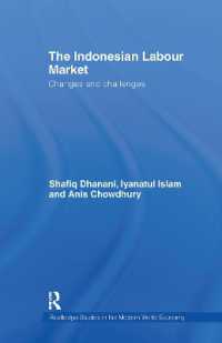 インドネシアにおける産業と労働<br>The Indonesian Labour Market : Changes and challenges (Routledge Studies in the Modern World Economy)