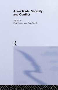 武器貿易：安全保障と紛争<br>The Arms Trade, Security and Conflict (Routledge Studies in Defence and Peace Economics)