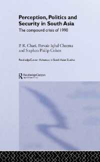 南アジアの安全保障：９０年代の複合危機<br>Perception, Politics and Security in South Asia : The Compound Crisis of 1990 (Routledge Advances in South Asian Studies)