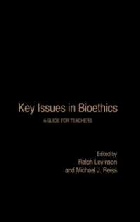 生命倫理を理解する：教師向け読本<br>Key Issues in Bioethics : A Guide for Teachers