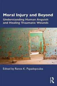 Moral Injury and Beyond: Understanding Human Anguish and Healing Traumatic Wounds