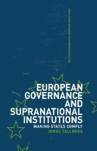 欧州のガバナンスと超国家機構<br>European Governance and Supranational Institutions : Making States Comply (Routledge Advances in European Politics)