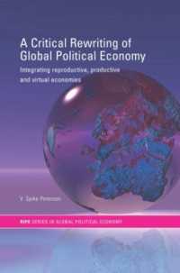 A Critical Rewriting of Global Political Economy : Integrating Reproductive, Productive and Virtual Economies (Ripe Series in Global Political Economy)
