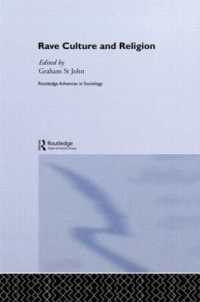 レイヴ文化、若者、ダンスと宗教<br>Rave Culture and Religion (Routledge Advances in Sociology)