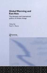 地球温暖化と東アジア<br>Global Warming and East Asia : The Domestic and International Politics of Climate Change
