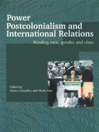 権力、ポストコロニアリズムと国際関係<br>Power, Postcolonialism and International Relations : Reading Race, Gender and Class (Routledge Advances in International Relations and Global Politics)
