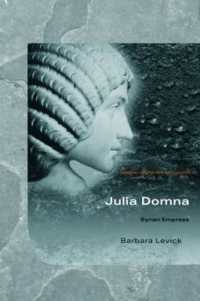 シリアの女帝ユリア・ドムナの生涯<br>Julia Domna : Syrian Empress (Women of the Ancient World)