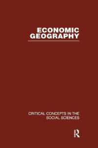 経済地理学：社会科学の重要概念（全５巻）<br>Economic Geography (Critical Concepts in the Social Sciences)