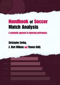 サッカーの試合分析ハンドブック<br>Handbook of Soccer Match Analysis : A Systematic Approach to Improving Performance