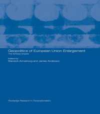 ＥＵ拡大の地政学<br>Geopolitics of European Union Enlargement : The Fortress Empire (Routledge Research in Transnationalism)
