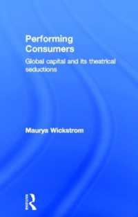 Performing Consumers : Global Capital and its Theatrical Seductions