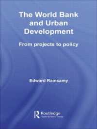 世界銀行と都市開発<br>World Bank and Urban Development : From Projects to Policy (Routledge Studies in Development and Society)