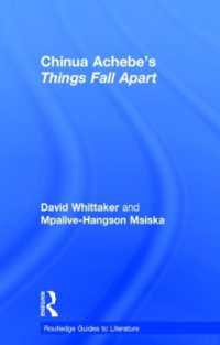 アチェベ『崩れゆく絆』ガイド<br>Chinua Achebe's Things Fall Apart : A Routledge Study Guide (Routledge Guides to Literature)