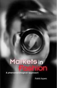 ファッション市場：現象学的アプローチ<br>Markets in Fashion : A phenomenological approach (Routledge Studies in Business Organizations and Networks)