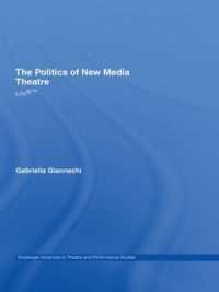 ニューメディア演劇の政治学<br>The Politics of New Media Theatre : Life®™ (Routledge Advances in Theatre & Performance Studies)
