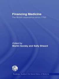 医療の財務：英国の歴史<br>Financing Medicine : The British Experience since 1750 (Routledge Studies in the Social History of Medicine)