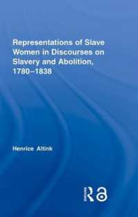 奴隷制賛否の言説に見る女性奴隷の表象１７８０－１８３８年<br>Representations of Slave Women in Discourses on Slavery and Abolition, 1780-1838 (Routledge Studies in Slave and Post-slave Societies and Cultures)