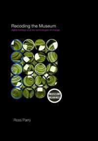 Recoding the Museum : Digital Heritage and the Technologies of Change (Museum Meanings)