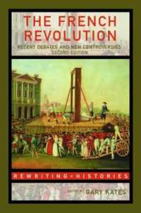 フランス革命史を書き変える：近代の議論と新たな論争（第２版）<br>The French Revolution : Recent Debates and New Controversies (Rewriting Histories) （2ND）