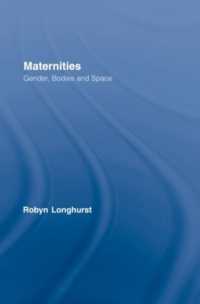母性、ジェンダー、身体と空間<br>Maternities : Gender, Bodies and Space (Routledge International Studies of Women and Place)