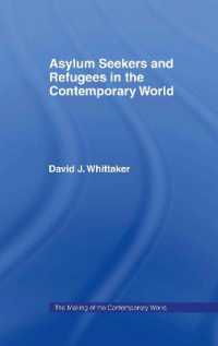 避難所を求めて：現代世界における亡命的状況<br>Asylum Seekers and Refugees in the Contemporary World (The Making of the Contemporary World)