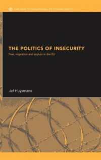 不安の政治学：ＥＵにおける安全保障、移住と難民<br>The Politics of Insecurity : Fear, Migration and Asylum in the EU (New International Relations)