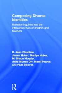 多様なアイデンティティの構成：児童・教師の生の探究<br>Composing Diverse Identities : Narrative Inquiries into the Interwoven Lives of Children and Teachers (Teachers, Teaching and Learning)