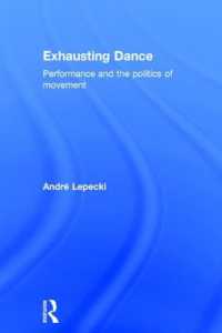 消尽する舞踏：パフォーマンスと運動の政治学<br>Exhausting Dance : Performance and the Politics of Movement