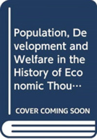 経済思想史における人口、開発と福祉<br>Population, Development and Welfare in the History of Economic Thought (Routledge Studies in the History of Economics)