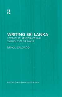 スリランカ文学<br>Writing Sri Lanka : Literature, Resistance & the Politics of Place (Routledge Research in Postcolonial Literatures)