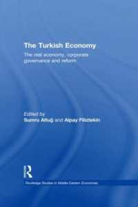 トルコ経済<br>The Turkish Economy : The Real Economy, Corporate Governance and Reform (Routledge Studies in Middle Eastern Economies)