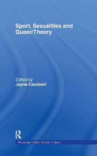 スポーツ、セクシュアリティとクィア理論<br>Sport, Sexualities and Queer/Theory (Routledge Critical Studies in Sport)