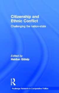市民権と民族紛争：国民国家への課題<br>Citizenship and Ethnic Conflict : Challenging the Nation-State (Routledge Research in Comparative Politics)