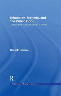 教育、市場と公益：Ｄ．ラバレー選集<br>Education, Markets, and the Public Good : The Selected Works of David F. Labaree (World Library of Educationalists)