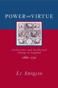 Power and Virtue : Architecture and Intellectual Change in England 1660�1730 (The Classical Tradition in Architecture)