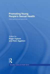 若者のセクシュアリティと性的保健<br>Promoting Young People's Sexual Health : International Perspectives (Sexuality, Culture and Health)
