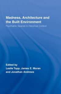 精神病と建築：歴史的コンテクスト<br>Madness, Architecture and the Built Environment : Psychiatric Spaces in Historical Context (Routledge Studies in the Social History of Medicine)