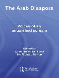 アラブ・ディアスポラ<br>The Arab Diaspora : Voices of an Anguished Scream (Routledge Advances in Middle East and Islamic Studies)